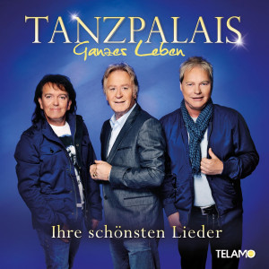 Tanzpalais - Ganzes Leben (Ihre schönsten Lieder) (2014)