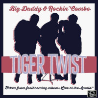big-daddy-&-rockin-combo---tiger-twist