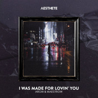 arom,-maestrow---i-was-made-for-lovin’-you