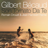 gilbert-bécaud,-jean-flambert,-romain-drouet---son-tornato-da-te-(romain-drouet-&-jean-flambert-remix)