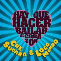 che-sudaka,-locomondo---hay-que-hacer-bailar-al-corazon