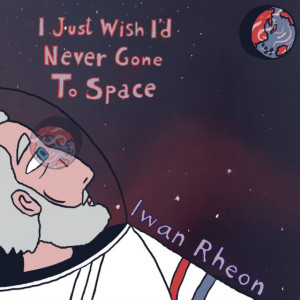 i-just-wish-id-never-gone-to-space