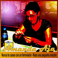 amanda-aja---nunca-te-cases-con-un-ferroviario