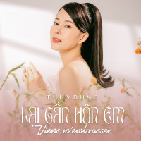 thùy-dung---lại-gần-hôn-em-(viens-membrasser)