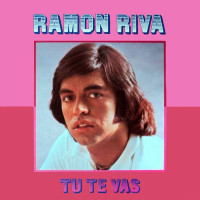 ramón-riva---tú-te-vas
