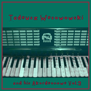 front--tadeusz-wesowowski-and-his-akordeonowe-vol.2---accordeon