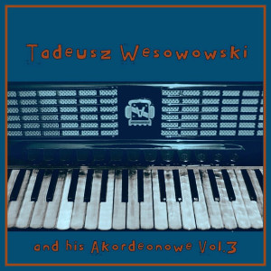 front--tadeusz-wesowowski-and-his-akordeonowe-vol.3---accordeon