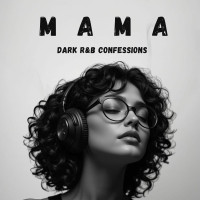 dark-r&b-confessions---mama-–-if-you-miss-your-mom--emotional-dark-r&b-confessions