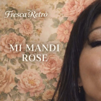 fresca-retrò---mi-mandi-rose