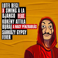 lotfi-begi,-swing-à-la-django,-burai,-kökény-attila,-sárközy-gypsy-fever---a-nagy-pénzrablás-(feat.-kökény-attila,-burai-&-sárközy-gypsy-fever)