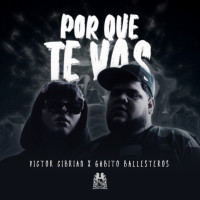 victor-cibrian,-gabito-ballesteros---porque-te-vas