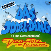 disco-fritz-&-his-sauerkrauts---das-jodel-ding-(i-like-gemütlichkeit)-part-i