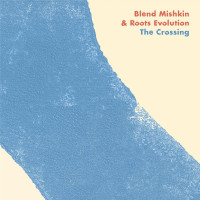 blend-mishkin,-panos-dimitrakopoulos,-roots-evolution,-zoe-prokopiou---the-crossing
