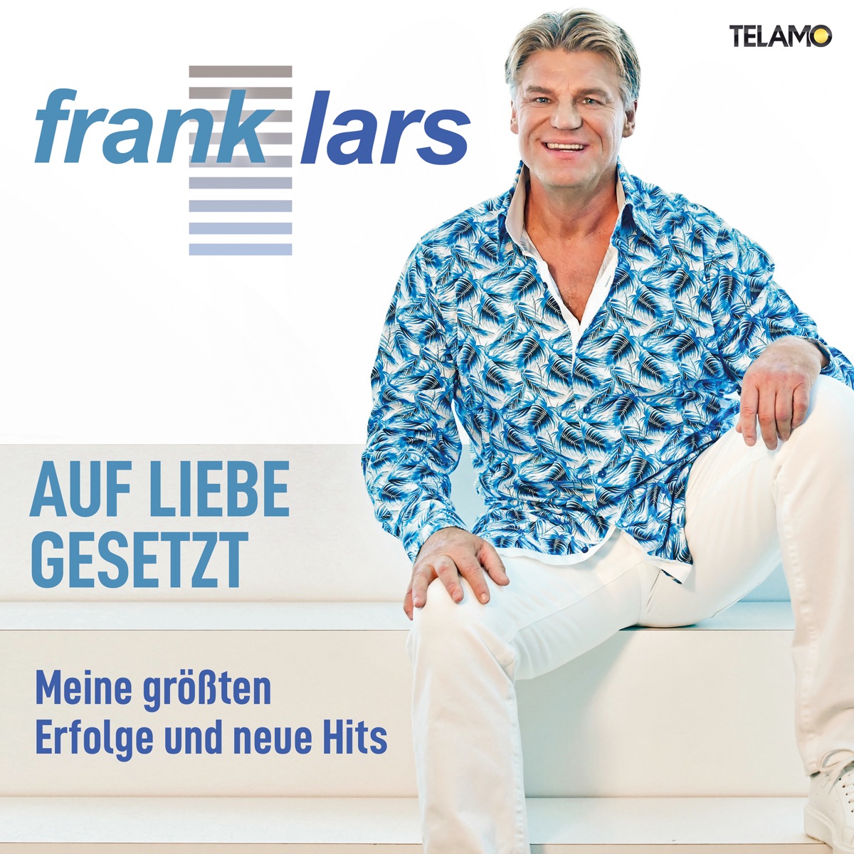 Frank Lars - Auf Liebe gesetzt: Meine größten Erfolge und neue Hits (2021)