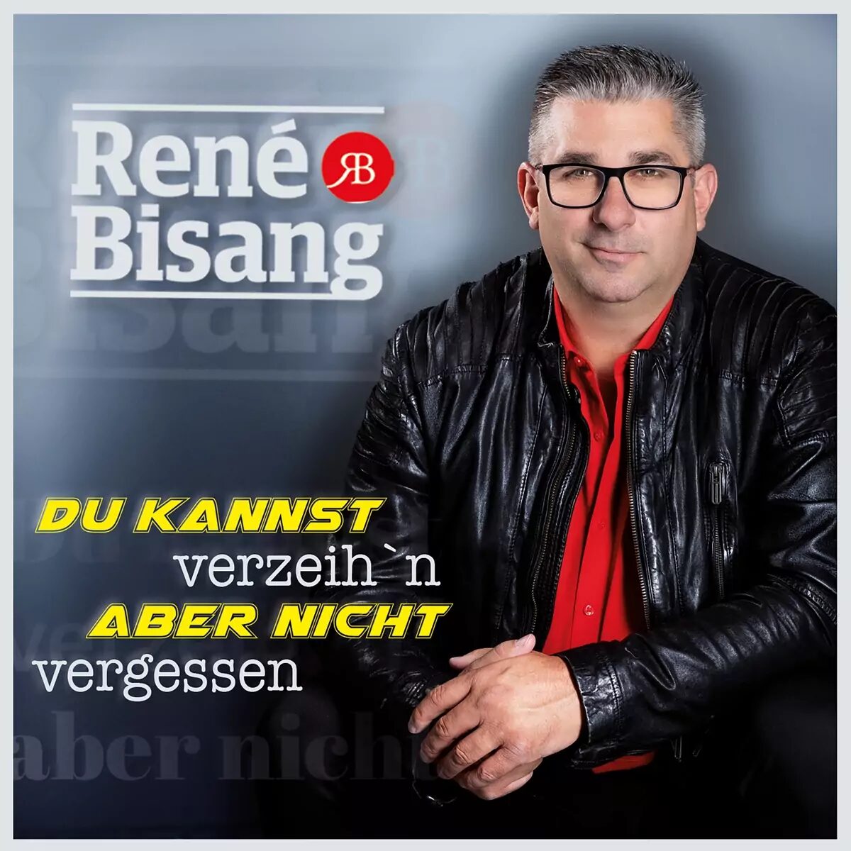 René Bisang - Du kannst verzeih’n aber nicht vergessen 